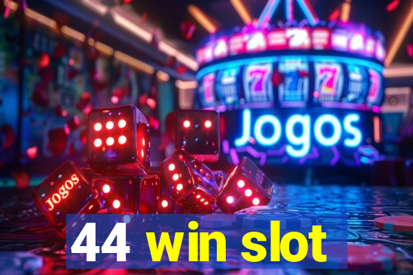 44 win slot